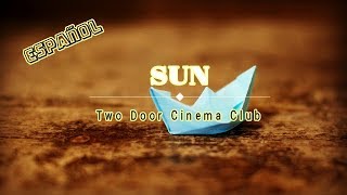 Sun - Two Door Cinema Club (Subtitulada Español)