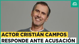 "Me defenderé": Actor Cristián Campos responde ante acusación de abuso