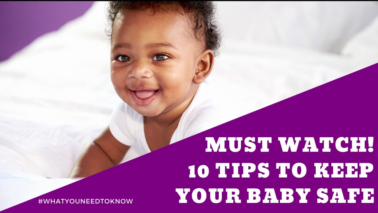 Must Watch! 10 Tips To Keep Your Baby safe What You Need To Know