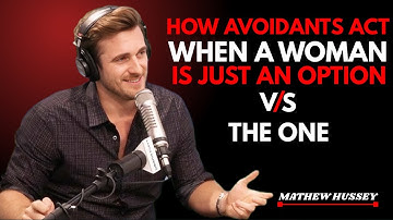 How Avoidants Act When a Woman Is Just an Option vs The One"|| Matthew Hussey ||