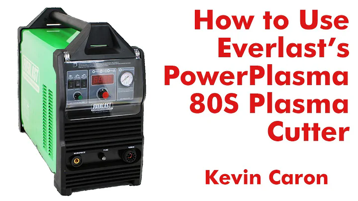 How to Use Everlast's PowerPlasma 80S Plasma Cutter - Kevin Caron