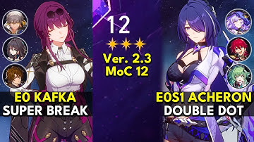 E0 Kafka Super Break & E0S1 Acheron Double DoT | Memory of Chaos Floor 12 3 Stars | Honkai