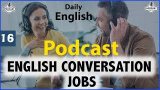 REAL ENGLISH CONVERSATION | JOBS | Episode 16