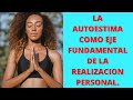 LA AUTOESTIMA COMO EJE FUNDAMENTAL DE LA REALIZACION PERSONAL.