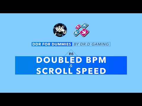 Dr.D's DDR for Dummies Ep. 6 [Doubled BPM & Scroll Speed] (DDR Tips & Tricks)