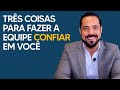 3 COISAS PARA FAZER A EQUIPE CONFIAR EM VOCÊ