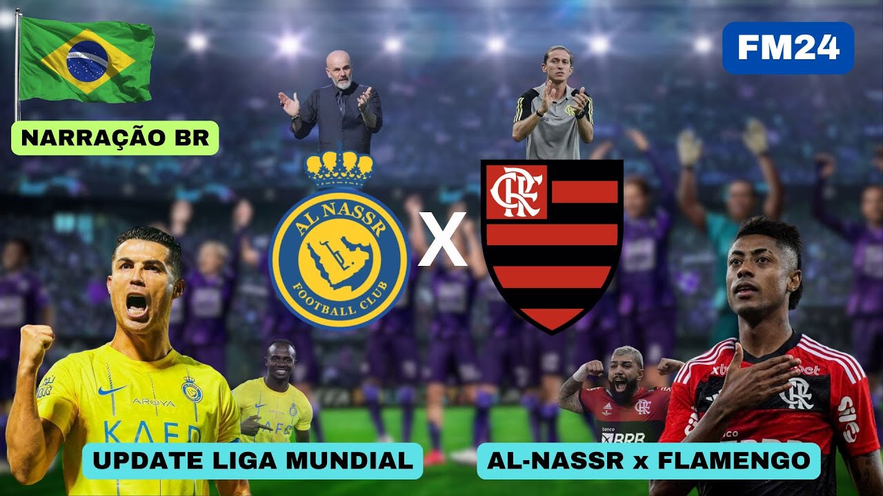 AL-NASSR X FLAMENGO - UPDATE LIGA MUNDIAL - NARRAÇÃO BRASILEIRA #fm24 ...