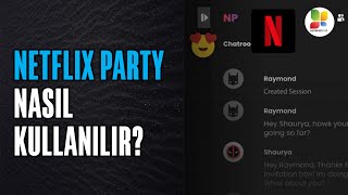 Netflix Party nasıl kullanılır? Chrome - Opera'da Netflix Party nasıl yapılır?