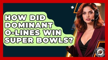 How Did Dominant O-lines Win Super Bowls? - Gridiron Data Digest