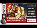 Mass Gainer Oats - Breakfast : Bodyweight Beast Mode | Homemade Mass Gainer