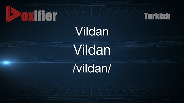 How to Pronounce Vildan (Vildan) in Turkish - Voxifier.com