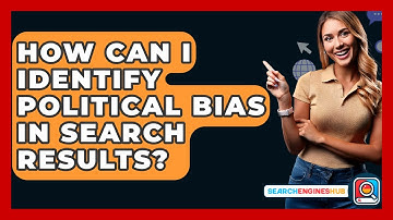 How Can I Identify Political Bias In Search Results? - SearchEnginesHub.com