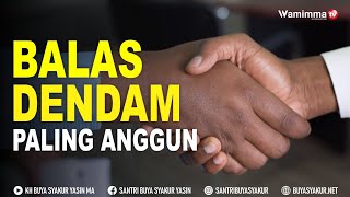 Membalas Kesalahan Dengan Memaafkan Itu Adalah Balas Dendam Paling Anggun - Buya Syakur