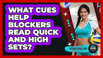What Cues Help Blockers Read Quick And High Sets? - The Volleyball Hub