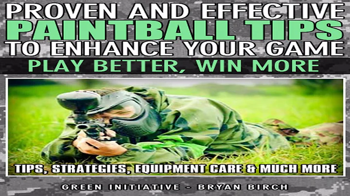 Proven and Effective Paintball Tips to Enhance You...