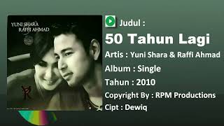 Yuni Shara Ft Raffi Ahmad - 50 Tahun Lagi (Official Music Audio)