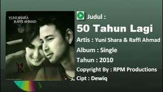 Yuni Shara Ft Raffi Ahmad - 50 Tahun Lagi (Official Music Audio)