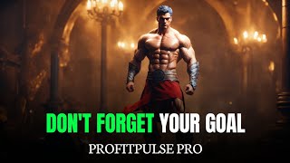 DONT FORGET YOUR GOAL | Powerful Motivation Video For Success | PROFITPULSE PRO