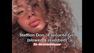 Stefflon Don - Favourite Girl (Slowed & Reverbed)