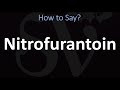 How to Pronounce Nitrofurantoin? (CORRECTLY)