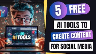 5 Free AI Tools To Create Engaging Content For Social Media, Affiliate Marketing & Blogging In 2024!