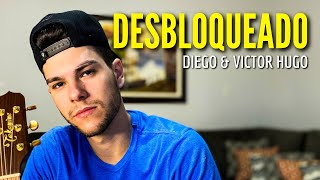 Diego & Victor Hugo - DESBLOQUEADO (MICHEL TURELLI - Cover)