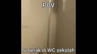Pov Lu Di Wc Sekolah