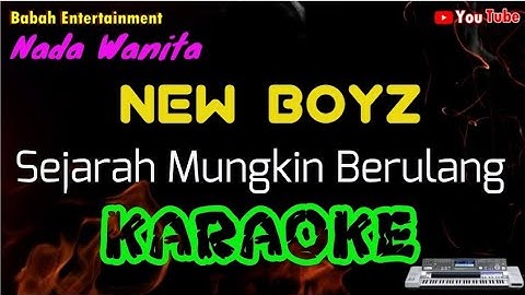 New Boyz - Sejarah Mungkin Berulang Karaoke [ Nada Wanita ] Babah Entertainment