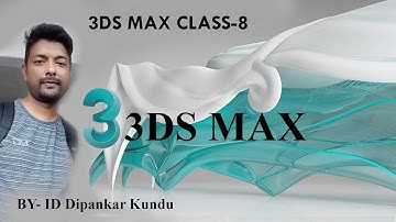 3ds max tutorial Class-8/learn 3d max tutorial in bengali for beginner Class 8 | 3Ds Max.