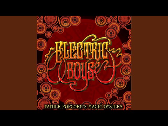 Electric Boys - Father Popcorns Magic Oysters