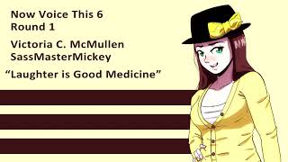 Now Voice This 6 Round 1 - SassMasterMickey - Laughter is Good Medicine