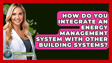 How Do You Integrate An Energy Management System With Other Building Systems?