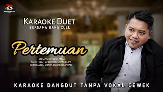 Pertemuan - Karaoke Duet Cowok Tanpa Vokal Cewek - Bang Zull