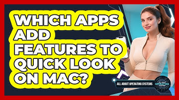 Which Apps Add Features To Quick Look On Mac? - All About Operating Systems