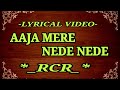 RCR- LYRICS| AAJA MERE NEDE NEDE|PUNJABI VERSION RAP SONG