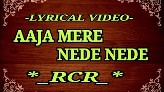 RCR- LYRICS| AAJA MERE NEDE NEDE|PUNJABI VERSION RAP SONG