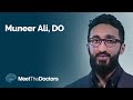 Meet The Doctors -  Muneer Ali, DO