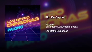 Flor De Capomo - Palomo, El Mimoso Luis Antonio López (Las Retro Chingonas)