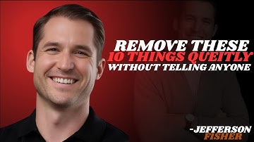 10 Things You Should Quietly Eliminate from Your Life | Jefferson Fisher motivational speech