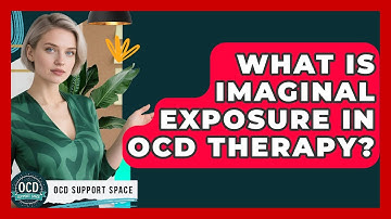What Is Imaginal Exposure In OCD Therapy? - OCD Support Space