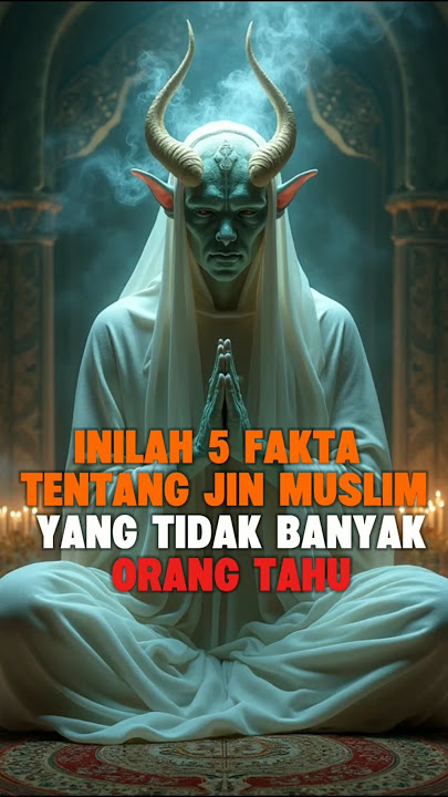 5 FAKTA TENTANG JIN MUSLIM YANG TIDAK BANYAK ORANG TAHU | Tau islam  #misteri #fakta #islamicfigure