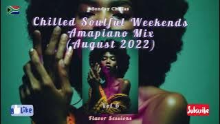 Amapiano Mix August 2022| Chilled Soulful Weekends Sunday Chillas| Amapiano Mix Vol 6| Women's Month
