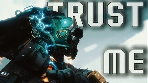 TRUST ME | Titanfall 2 x Where Have You Been
