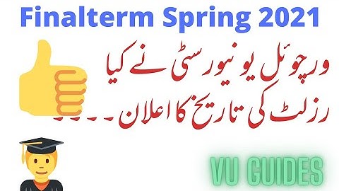 VU FinalTerm Exams Spring2021 Result Date announced // VU Guides