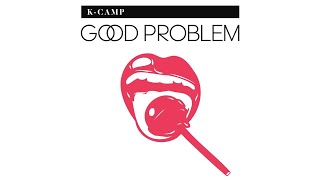 K Camp - Good Problem (Audio)