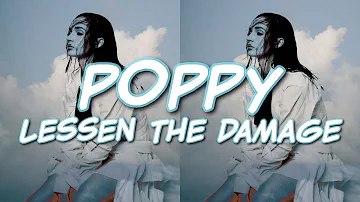 Poppy - Lessen The Damage [Lyrics]