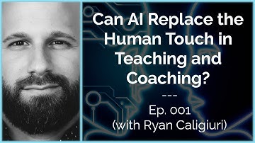 001: Can AI Replace the Human Touch in Teaching and Coaching?