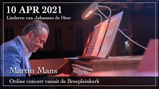 Liederen van Johannes de Heer - Martin Mans Breepleinkerk Rotterdam