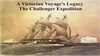 A Victorian Voyage's Legacy: The Challenger Expedition