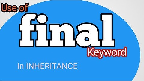 Use of final Keyword in Inheritance